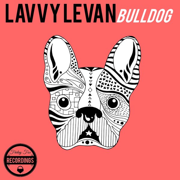 Lavvy Levan - Bulldog / Friday Fox Recordings