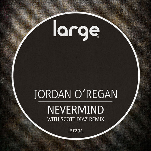 Jordan O'Regan - Nevermind / Large Music