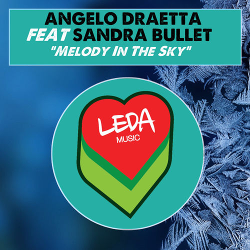Angelo Draetta ft Sandra Bullet - Melody In The Sky / Leda Music