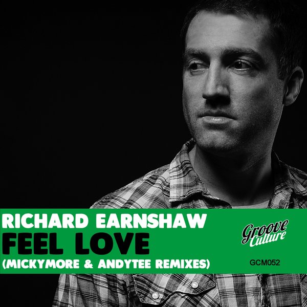 Richard Earnshaw - Feel Love (Micky More & Andy Tee Remixes) / Groove Culture