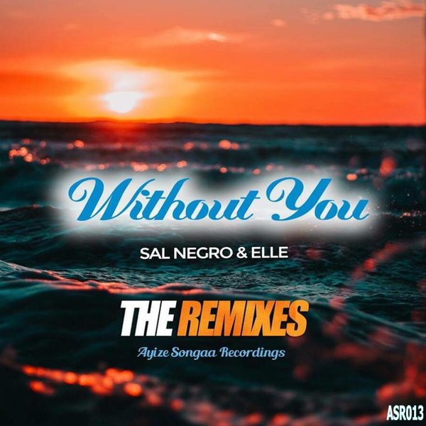 Sal Negro & Elle - Without You (The Remixes) / Ayize Songaa Recordings