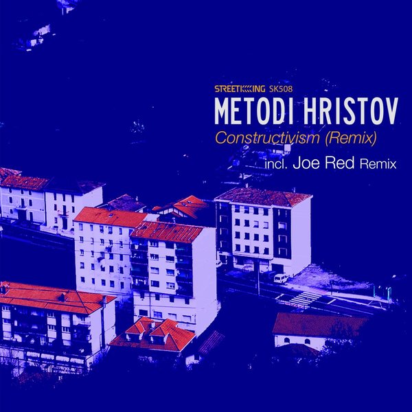 Metodi Hristov - Constructivism (Remix) / Street King
