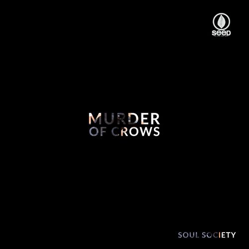 Soul Society - Murder of Crows / Seed Recordings