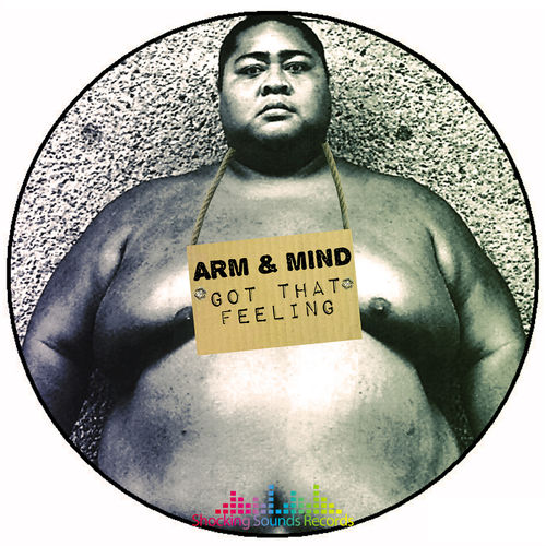 Arm & Mind - Got That Feeling / Shocking Sounds Records