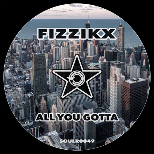 Fizzikx - All You Gotta / Soul Revolution Records