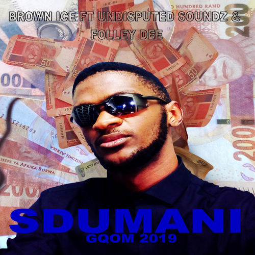 Brown Ice - Sdumani (feat. Folley Dee & Undisputed Soundz) / Muziknowledge