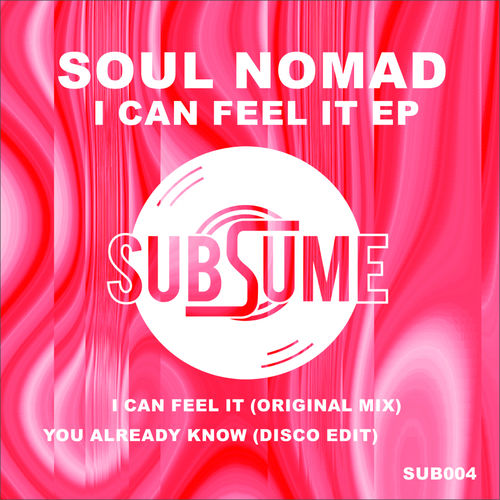 Soul Nomad - I Can Feel It EP / Subsume Records