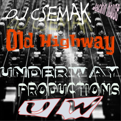 Dj Csemak - Old Highway / Underway Productions