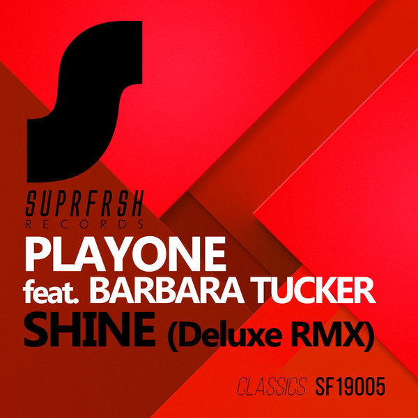 Playone feat. Barbara Tucker - Shine (Deluxe Remix) / Suprfrsh