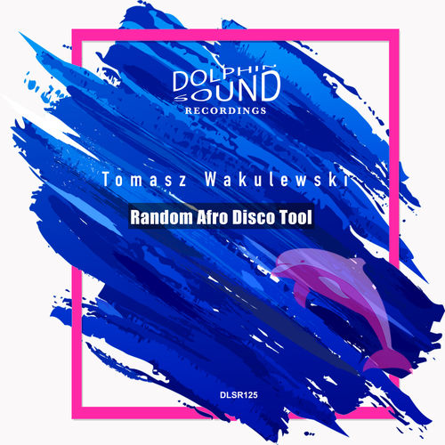 Tomasz Wakulewski - Random Afro Disco Tool / Dolphin Sound Recordings