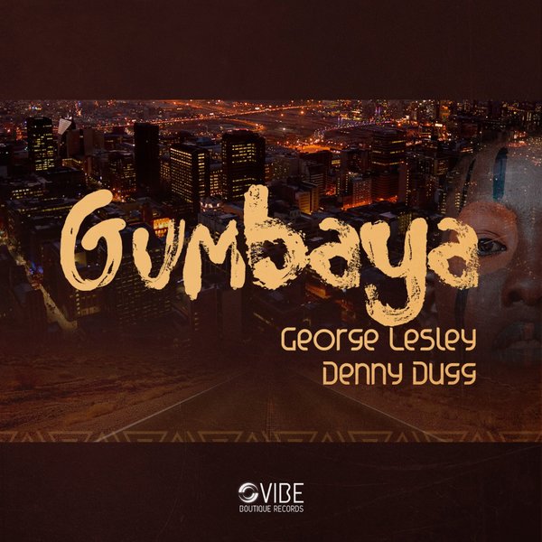George Lesley & Denny Dugg - Gumbaya / Vibe Boutique Records