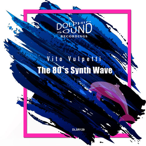 Vito Vulpetti - The 80´s Synth Wave / Dolphin Sound Recordings
