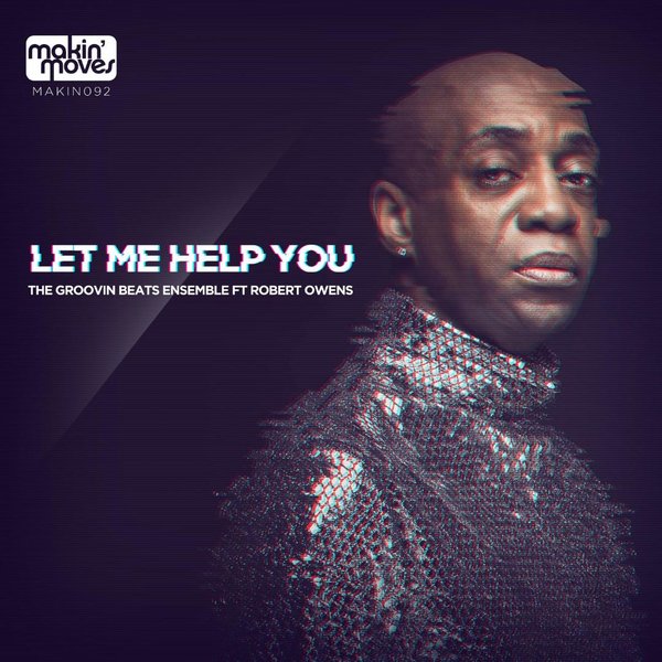 The Groovin Beats Ensemble feat.. Robert Owens - Let Me Help You / Makin Moves