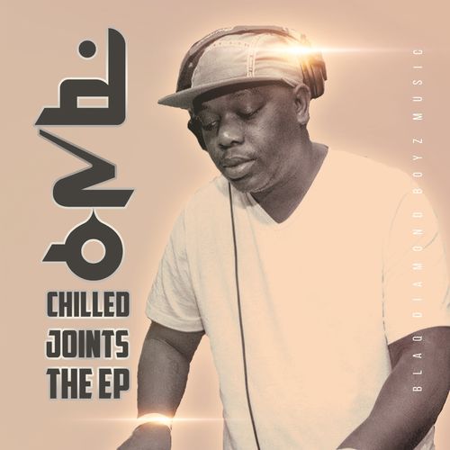 DzO - Chilled Joints The EP / Blaq Diamond Boyz Music