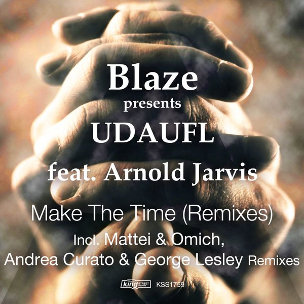Blaze presents UDAUFL feat Arnold Jarvis - Make The Time (Remixes) / King Street Sounds