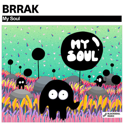 Brrak - My Soul / Blacksoul Music