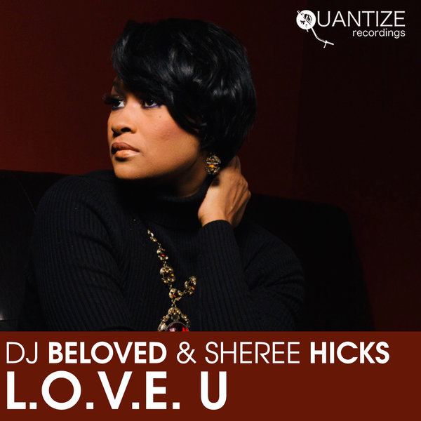 Beloved & Sheree Hicks - L.O.V.E. U / Quantize Recordings