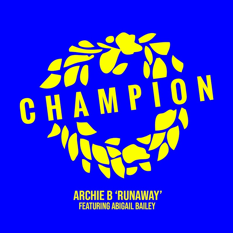 Archie B feat Abigail Bailey - Runaway / Champion Records