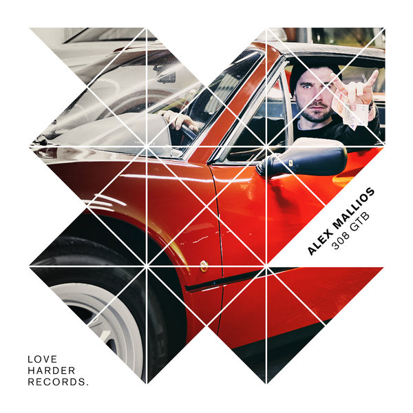 Alex Mallios - 308 GTB / Love Harder Records