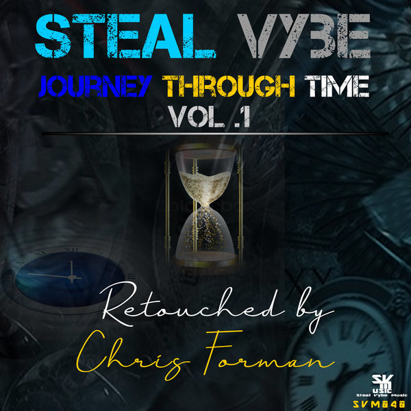 Steal Vybe - Journey Through Time Vol. 1 (Retouched By Chris Forman) / Steal Vybe