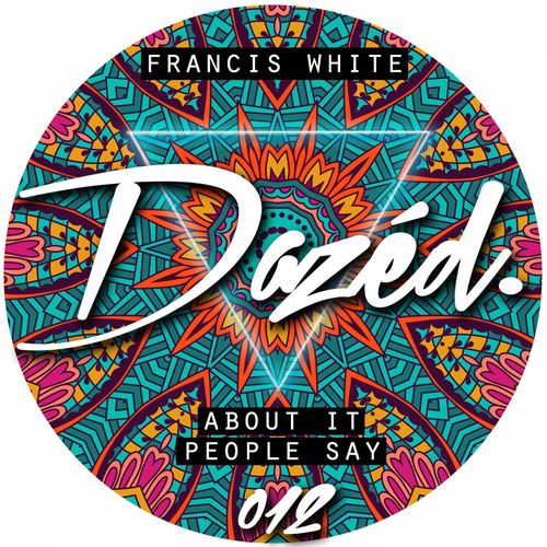 Francis White - About It / Dazed