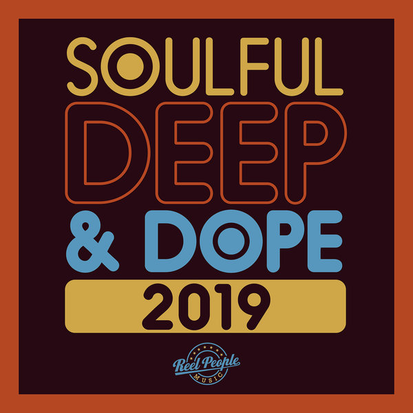 VA - Soulful Deep & Dope 2019 / Reel People Music