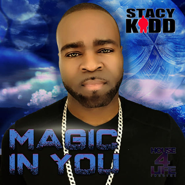 Stacy Kidd - Magic In You / House 4 Life
