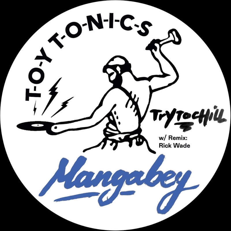 Mangabey - Try to Chill / Toy Tonics