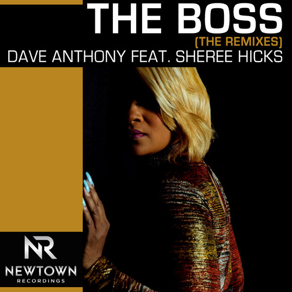 Dave Anthony, Sheree Hicks - The Boss Remixes / Newtown Recordings