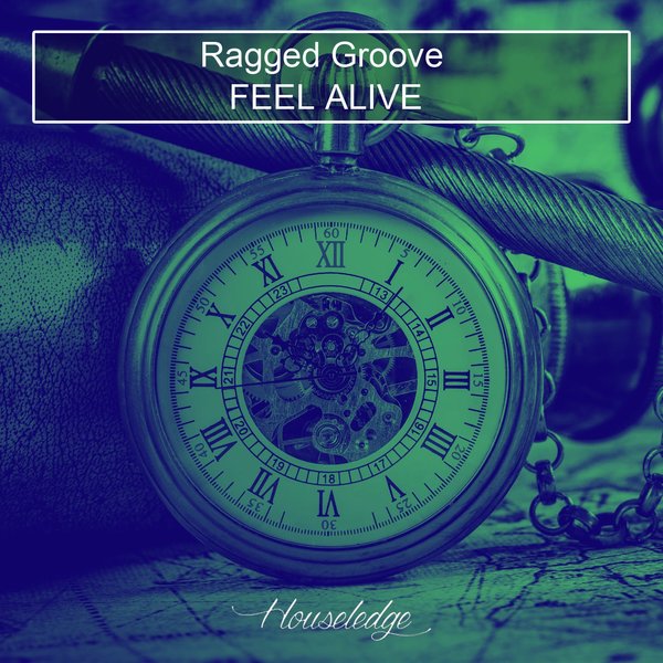 Ragged Groove - Feel Alive / Houseledge