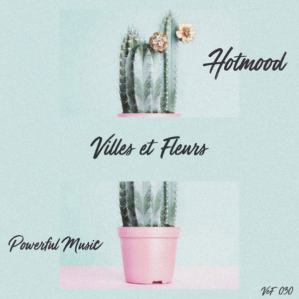 Hotmood - Powerful Music / Villes et Fleurs