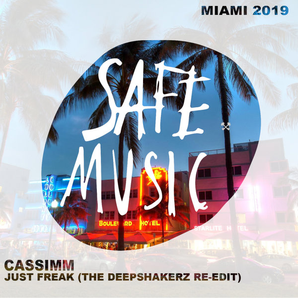 CASSIMM - Just Freak (Miami 2019 Special Weapon) (The Deepshakerz Re-Edit) / Safe Music