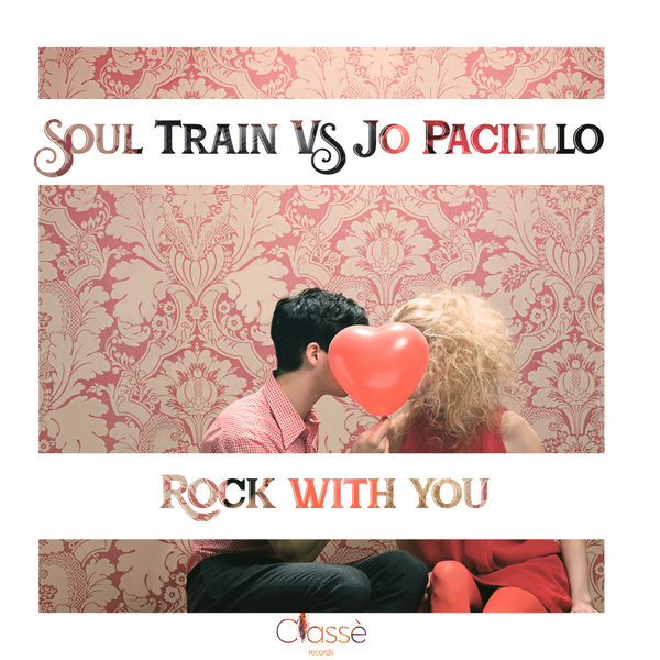 Soul Train Vs. Jo Paciello - Rock With You / Classè Records