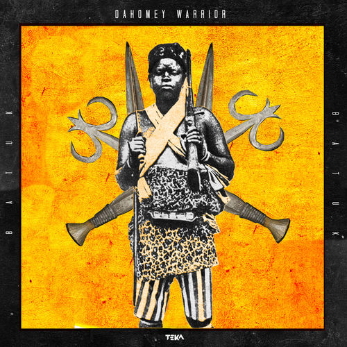 Batuk - Dahomey Warrior / Teka Music