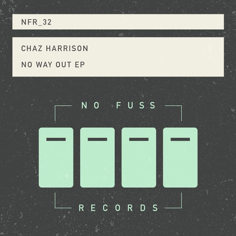Chaz Harrison - No Way Out / No Fuss Records