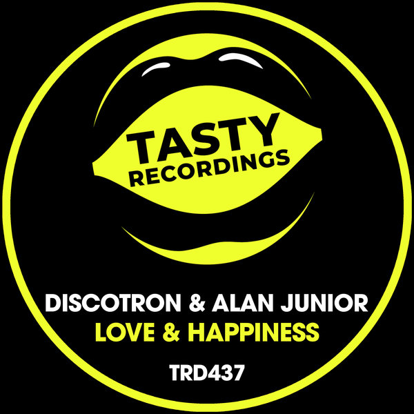 Discotron & Alan Junior - Love & Happiness / Tasty Recordings Digital