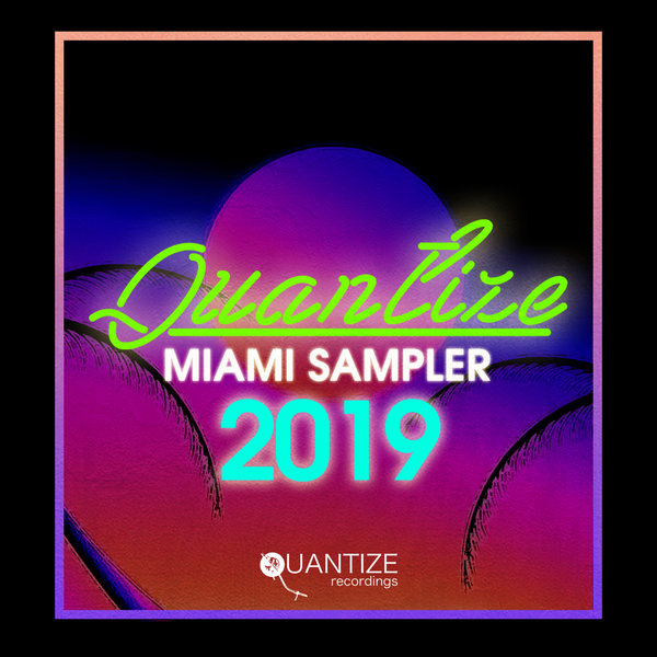VA - Quantize Miami Sampler 2019 - Compiled And Mixed By DJ Spen / Quantize Recordings