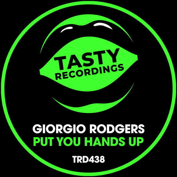 Giorgio Rodgers - Put Your Hands Up / Tasty Recordings Digital