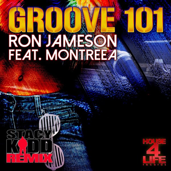 Ron Jameson feat. Montreea - Groove 101 (Stacy Kidd Remix) / House 4 Life