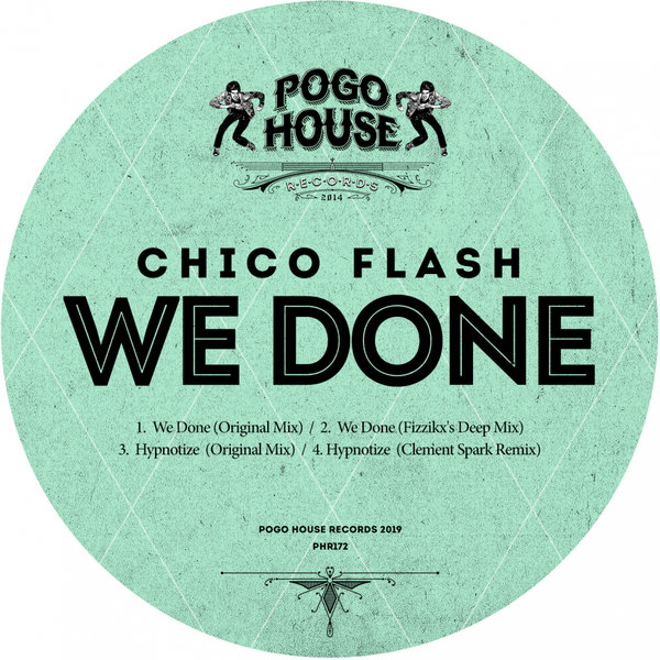 Chico Flash - We Done / Pogo House Records