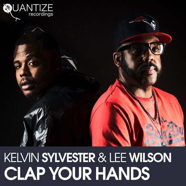Kelvin Sylvester & Lee Wilson - Clap Your Hands / Quantize Recordings