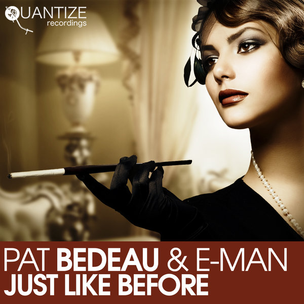 Pat Bedeau & E-Man - Just Like Before / Quantize Recordings