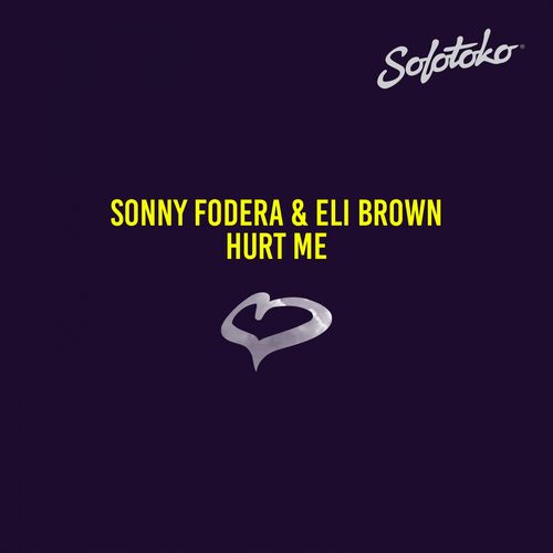 Sonny Fodera & Eli Brown - Hurt Me / Solotoko