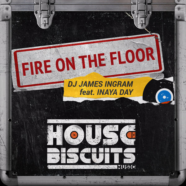 DJ James Ingram feat.Inaya Day - Fire On The Floor / House Biscuits Music