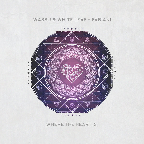 White Leaf & Wassu - Fabiani / Where The Heart Is