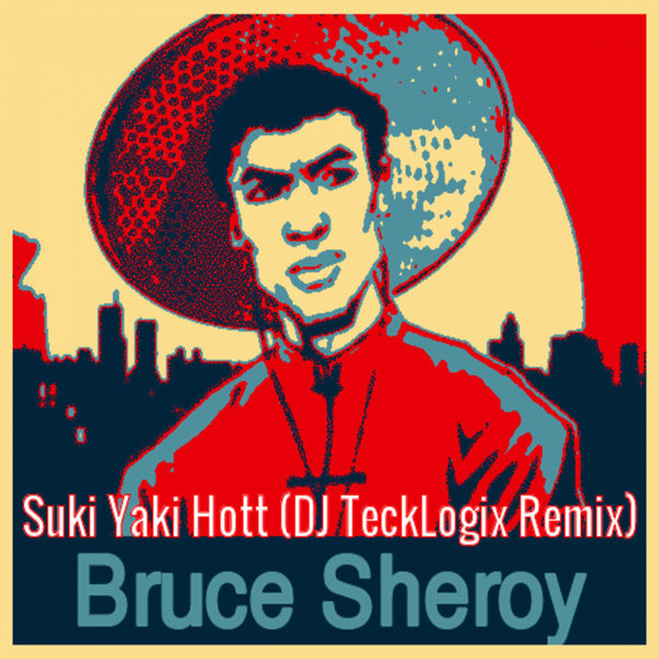 Bruce Sheroy - Suki Yaki Hott (DJ TeckLogix Remix) / Global House Movement Records