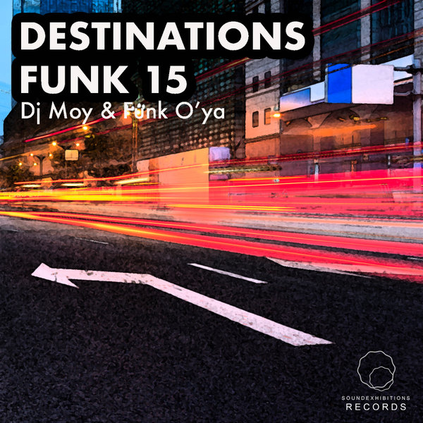 DJ Moy & Funk O'Ya - Destinations Funk 15 / Sound-Exhibitions-Records