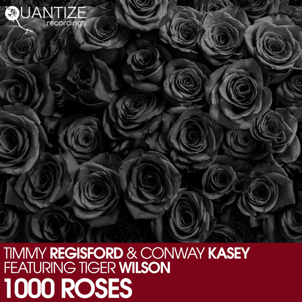 Timmy Regisford & Conway Kasey ft Tiger Wilson - 1000 Roses / Quantize Recordings