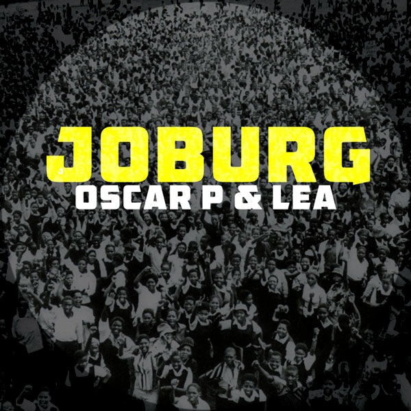 Oscar P - Joburg (feat. Lea) / Kolour Recordings