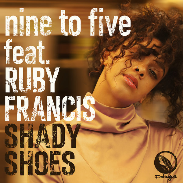 nine to five feat. Ruby Francis - Shady Shoes / Foliage Records